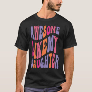 Geweldige zoals mijn dochter Groovy Mannen Funny F T-shirt