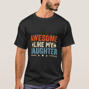 Geweldige zoals mijn dochter Happy Vaderdag New Da T-shirt