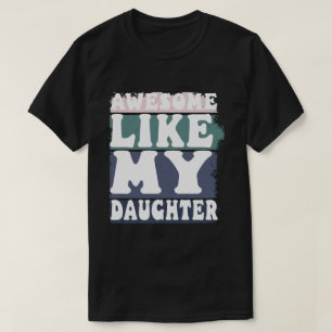 Geweldige zoals mijn dochter Mannen Funny Fathers T-shirt