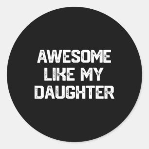 Geweldige zoals mijn dochter Shirt Funny Fathers D Ronde Sticker