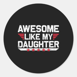 Geweldige zoals mijn dochter Shirt Funny Fathers D Ronde Sticker