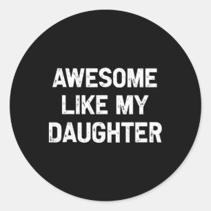 Geweldige zoals mijn dochter Shirt Funny Fathers D Ronde Sticker
