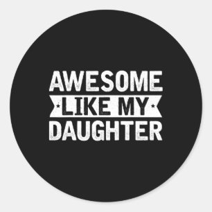 Geweldige zoals mijn dochter Shirt Mannen Funny Fa Ronde Sticker