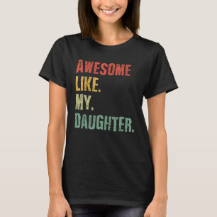 Geweldige zoals mijn dochter vaderdag t-shirt