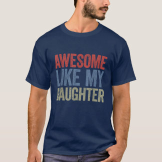 Geweldige zoals mijn dochter Vaderdag T-shirt