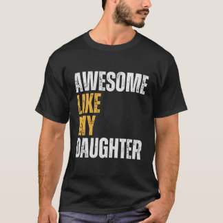Geweldige zoals mijn dochter vaders dag voor verra t-shirt