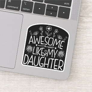 Geweldige zoals mijn dochter Wildflower Cadeau mam Sticker