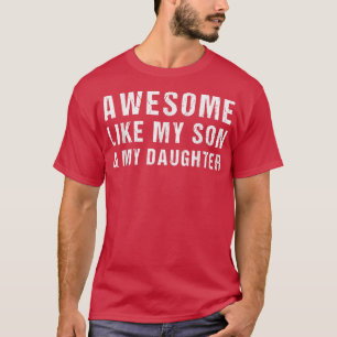 Geweldige zoals mijn zoon en mijn dochter Funny Pa T-shirt