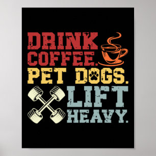 Gewichtheffen Drink Koffie Huisdier Honden Lift He Poster
