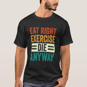 Gewichtstokkende gym Workout Eat Right Exercing Di T-shirt