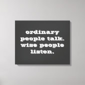'Gewone mensen praten, wijze mensen luisteren' - Q Canvas Afdruk (Voorkant)