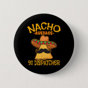 Gewone Nacho 911-dispatcher Mexicaanse boodschappe Ronde Button 5,7 Cm