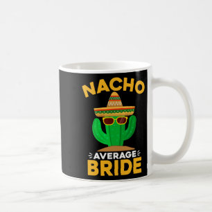 Gewone Nacho Bruid Grappige Mexicaanse Cinco De Ma Koffiemok