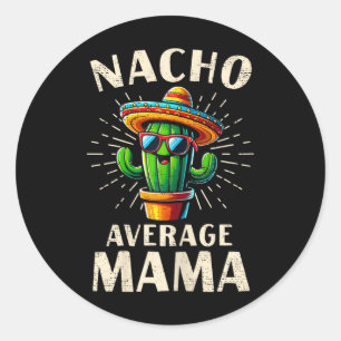 Gewone Nacho Mama Funny Beste Mama Cinco De Mayo M Ronde Sticker