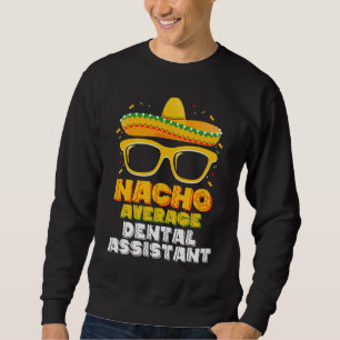 Gewone Nacho Tandheelkundige Assistent Cinco De Ma Trui