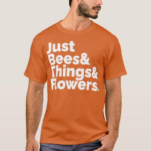 Gewoon bijen die dingen laten bloemen iedereen hou t-shirt