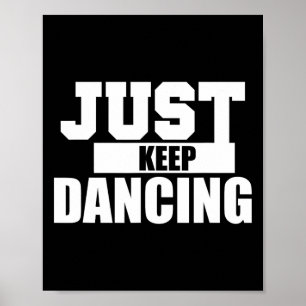 Gewoon blijven dansen cool Shirt voor danser en Ki Poster
