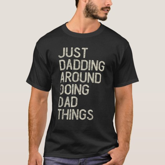 Gewoon Dadding Around Grappig T-shirt Vaderdag Hum (Voorkant)