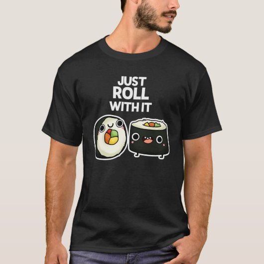 Gewoon doorlopen met het grappige Sushi Roll Pun D T-shirt (Voorkant)
