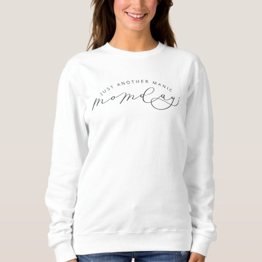 Gewoon een ander Manic MOMday Funny Sweatshirt (Voorkant)