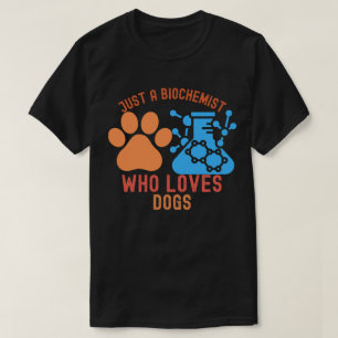 Gewoon een biochemicus die van honden houdt t-shirt