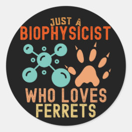 Gewoon een biofysicus die van fretten houdt ronde sticker
