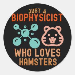 Gewoon een biofysicus die van hamsters houdt ronde sticker