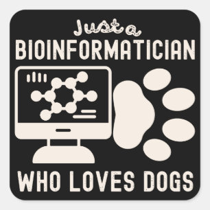 Gewoon een bioinformaticus die van honden houdt vierkante sticker