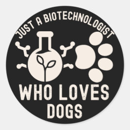 Gewoon een biotechnoloog die van honden houdt ronde sticker