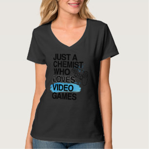 Gewoon een chemicus die houdt van videospelletjes t-shirt