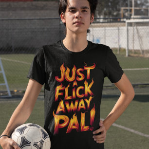 Gewoon een flik weg vriend! t-shirt