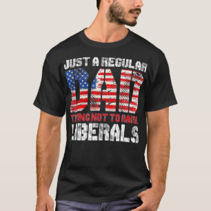 Gewoon een gewone vader die probeert de liberalen  t-shirt