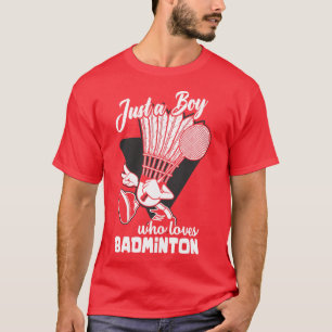 Gewoon een jongen die van badminton houdt t-shirt