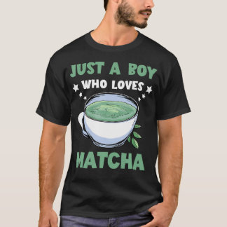 Gewoon een jongen die van Matcha-thee houdt Matcha T-shirt
