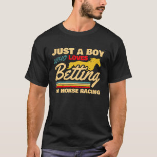 Gewoon een jongen die van wedden op paardenraces 2 t-shirt