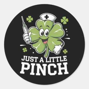 Gewoon Een Klein Knijpje Verpleegster St. Patrick' Ronde Sticker