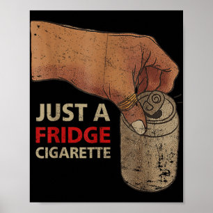 Gewoon een koelkast sigaret, gewoon een koelkast s poster
