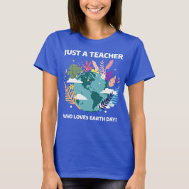 Gewoon een leraar die van Earth Day houdt T-shirt