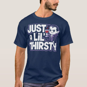 Gewoon een Lil Dorstige Vampier Halloween T-shirt