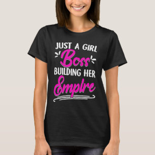 Gewoon een meisje dat haar imperium-bedrijf bouwt t-shirt