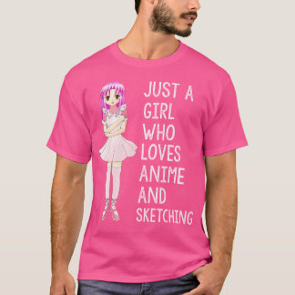 Gewoon een meisje dat houdt van anime en schetsen  t-shirt
