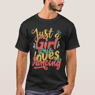 Gewoon een meisje dat houdt van een danscadeau voo t-shirt