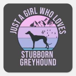 Gewoon een meisje dat houdt van Stubborn Greyhound Vierkante Sticker