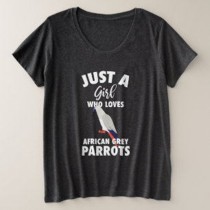 Gewoon een meisje dat van Afrikaanse grijze papega Grote Maat T-shirt
