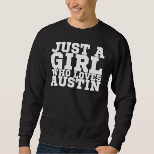 Gewoon een meisje dat van Austin houdt Trui