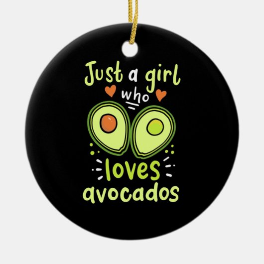 Gewoon een meisje dat van Avocados houdt Keramisch Ornament (Voorkant)