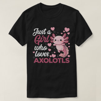 Gewoon een meisje dat van axolotls houdt Schattig  T-shirt