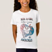 Gewoon een meisje dat van Axolotls houdt T-shirt (Voorkant)