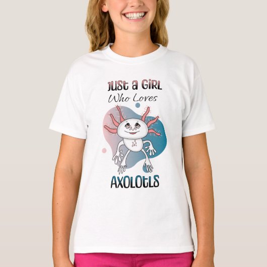 Gewoon een meisje dat van Axolotls houdt T-shirt (Voorkant)