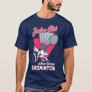 Gewoon een meisje dat van badminton houdt t-shirt